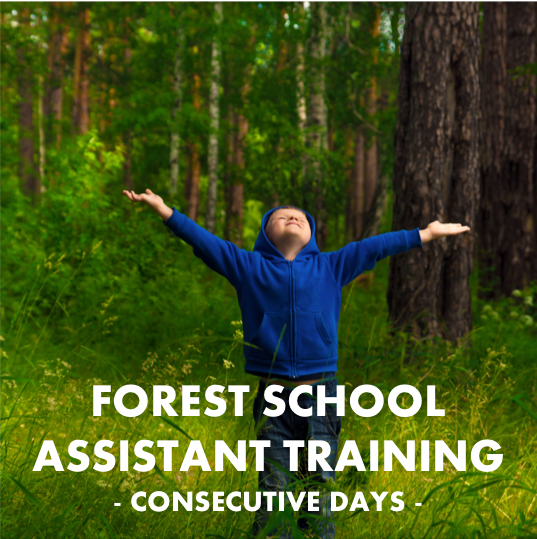 Forest School Assistant Training: 19.08.2024 (Monday-Friday training)